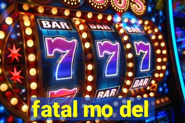 fatal mo del